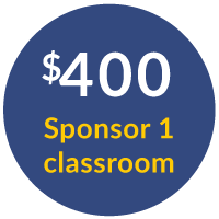 $400: Sponsor 1 Classroom